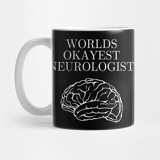 World okayest neurologist by Word and Saying